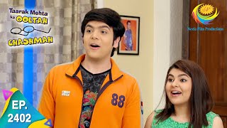 Taarak Mehta Ka Ooltah Chashmah  Episode 2402  Full Episode [upl. by Hallett26]