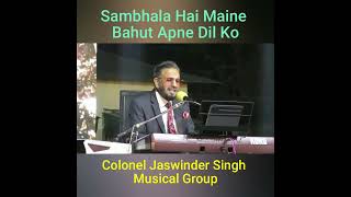 Sambhala Hai Maine Bahut Apne Dil Ko  Jaswinder Singh  Musical Group [upl. by Juliano]