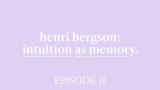 Henri Bergson  Intuition as Memory 34 [upl. by Dviad]