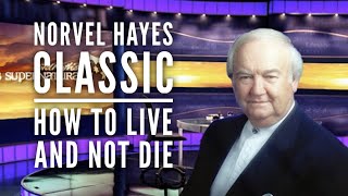 Norvel Hayes How To Live and Not Die CLASSIC [upl. by Rancell]