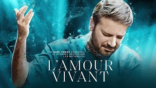 Sami Yusuf  L’Amour Vivant  When Paths Meet Vol 2 [upl. by Mandelbaum]