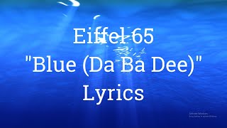 Eiffel 65 quotBlue Da Ba Deequot Lyrics [upl. by Tseng]