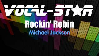 Michael Jackson  Rockin Robin Karaoke Version with Lyrics HD VocalStar Karaoke [upl. by Fujio482]