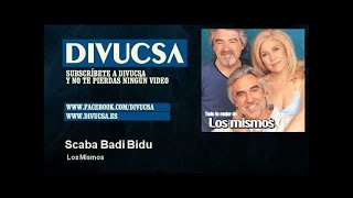 Los Mismos  Scaba Badi Bidu  Divucsa [upl. by Amzaj]