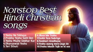 Nonstop Best Hindi Christian Songs  Worship Songs  Heart Touching Songs Yeshu spiritual amp worship [upl. by Asiole472]