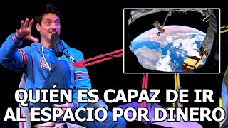 QUIÉN es capaz de IR al ESPACIO por DINERO [upl. by Blakely]