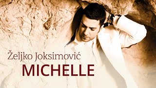 Željko Joksimović  Michelle Official Music Audio 2005 [upl. by Yrrehc470]