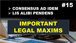 Exploring Legal Maxims Unraveling Consensus ad Idem and Lis Alibi Pendens [upl. by Caldera]