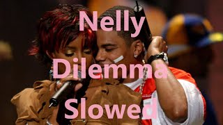 Nelly  Dilemma  Slowed [upl. by Llenyt]