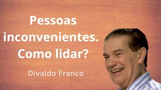 Pessoas inconvenientes Como lidar – Divaldo Franco [upl. by Oinotna]