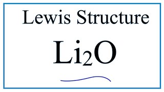 How to Draw the Lewis Dot Structure for Li2O  Lithium oxide [upl. by Guendolen]