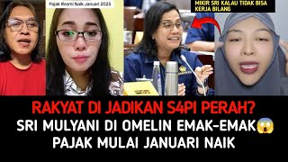 PAJAK NAIK‼️SRI MULYANI DI OMELIN EMAKEMAK quotMIKIR SRI KALAU TIDAK BISA KERJA BILANGquot❓ [upl. by Nivad974]