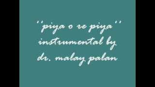 piya o re piya instrumental [upl. by Opalina]