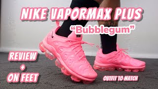 NIKE AIR VAPORMAX PLUS quotBUBBLEGUMquot REVIEW  ON FEET  OUTFIT TO MATCH [upl. by Htebaras35]