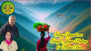 Song Yewong ma yewong ma SingerJigme nudrup ampDechen pem [upl. by Forester]