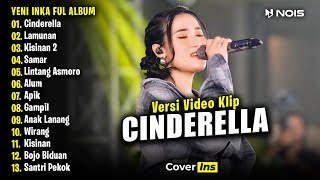 Yeni Inka  Cinderella  Full Album Terbaru 2024 Video Klip [upl. by Losiram]