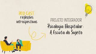 Pod Cast  Psicologia Hospitalar A escuta do sujeito [upl. by Campos]