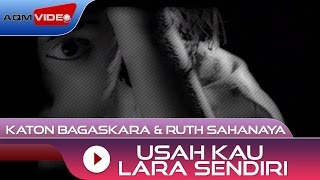 Katon Bagaskara amp Ruth Sahanaya  Usah Kau Lara Sendiri  Official Video [upl. by Reece]