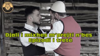 TREGIME POPULLORE  DJALI I MIXHES MPREJTI NBES EP 3 [upl. by Moht]