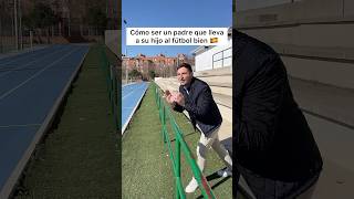 Cómo ser un padre que lleva a su hijo al fútbol bien humor futbol padre hijos [upl. by Vigor]