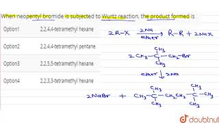 When neopentyl bromide is subjected to Wurtz reaction the product formed is [upl. by Limber]