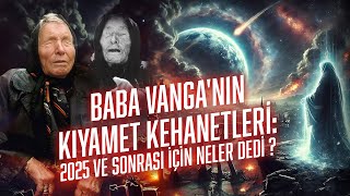 Baba Vanga’nın Şok Edici 2025 Kehaneti Dünya Nereye Gidiyor [upl. by Renrew253]