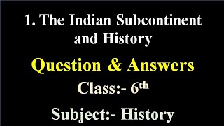 1The Indian subcontinent and history questions answers  Class 6 History Chapter 1 Exercise Class6 [upl. by Arnst136]