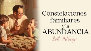 La ABUNDANCIA y las constelaciones familiares [upl. by Neivad153]