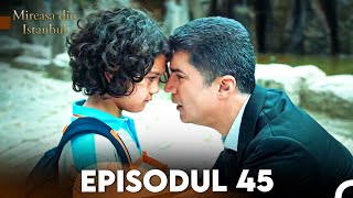 Mireasa Din Istanbul Episodul 45 [upl. by Eckel16]