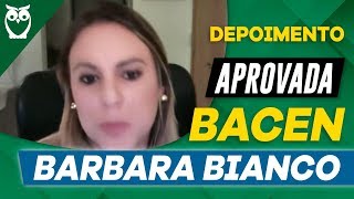 Depoimento de APROVADO  BACEN  Barbara Bianco [upl. by Heimer]