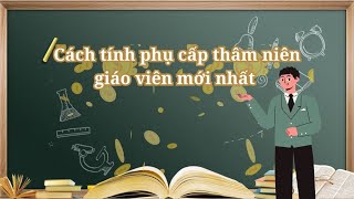 Cách tính phụ cấp thâm niên giáo viên mới nhất  Báo Lao Động [upl. by Noivad]