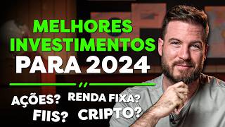 MELHORES INVESTIMENTOS PARA 2024  AÇÕES FIIS BITCOIN OU RENDA FIXA [upl. by Oirottiv375]