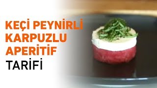 Keçi Peynirli Karpuzlu Aperatif Tarifi [upl. by Koetke]