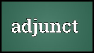 Adjunct Meaning [upl. by Bambie]