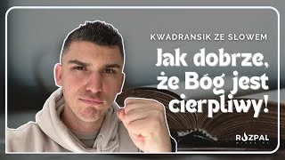 Kwadransik ze Słowem 450  Jak dobrze że Bóg jest cierpliwy [upl. by Jegar]