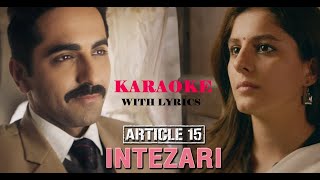 Intezari Karaoke with Lyrics  Article 15  Armaan Malik  Ayushman Khurrana  Clean Karaoke [upl. by Dnomyad608]