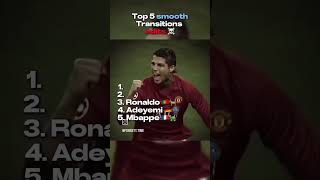 Top 5 smoothest transition editsbest subscribe ronaldo cr7 shorts mbappe mbappe like viral [upl. by Shirberg185]