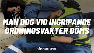 MAN DOG VID INGRIPANDE  TVÅ ORDNINGSVAKTER DÖMS  HELA RÄTTEGÅNGEN [upl. by Marris]