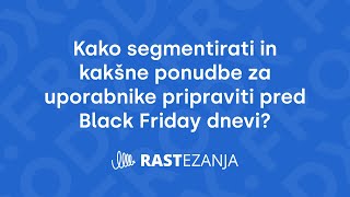 Kako segmentirati stranke in prilagoditi ponudbe za Black Friday  RASTezanja ep 17 [upl. by Nanyk]