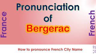 Bergerac How to pronounce Bergerac Dordogne Nouvelle Aquitaine in French accent [upl. by Allicserp]