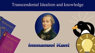 Transcendental Idealism and Knowledge  Immanuel Kant 1 [upl. by Bellina]