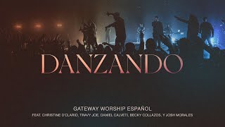 Danzando  Christine D’Clario Travy Joe Daniel Calveti y Gateway Worship Español [upl. by Landbert]