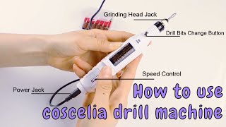 ❤Coscelia  How to Use Electric Nail Drill Machine ❤ [upl. by Haeli534]