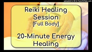 Reiki Healing Session Full Body 20Minute Energy Healing [upl. by Eissehc398]