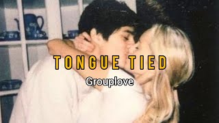 VietsubLyrics Tongue Tied  Grouplove  Take me to your bestfriend house [upl. by Ashok]