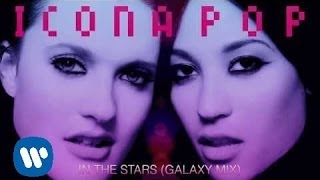 Icona Pop  In The Stars Galaxy Mix OFFICIAL AUDIO [upl. by Kynthia]