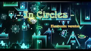 In Circles remix Electronic version  Geometry Dash [upl. by Hachmin]