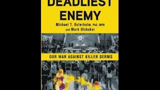 Deadliest Enemy Our War Against Killer Germs An interview with Michael Osterholm PhD [upl. by Towers]