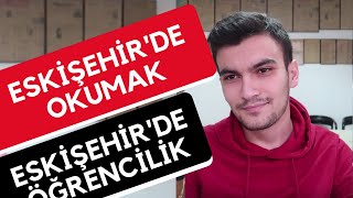 Eskişehirde Okumak  Eskişehirde Öğrenci Olmak  Hangi Üniversite Hangi Bölüm [upl. by Krenn953]