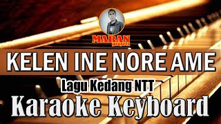 KELEN INE NORE AME Lagu Kedang versi KARAOKE KEYBOARD maranbasinungyt53 [upl. by Jard]